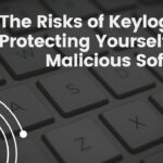 The Risks of Keyloggers