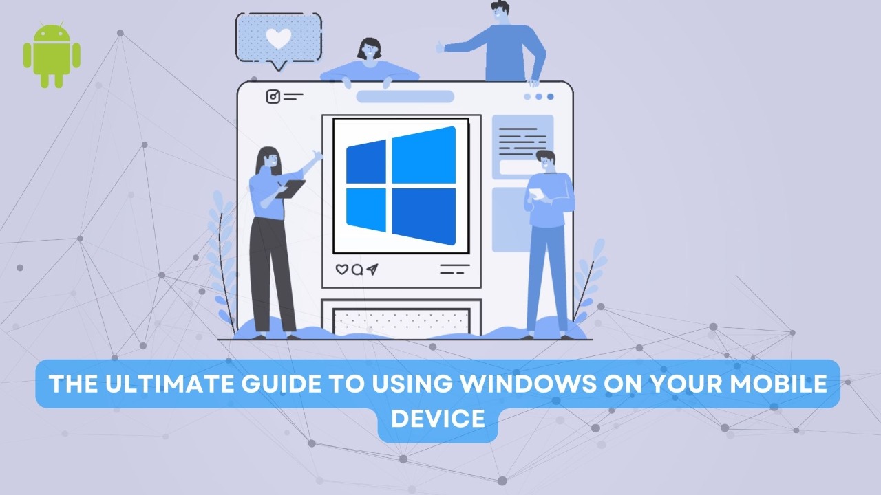 The Ultimate Guide to Using Windows on Your Mobile Device