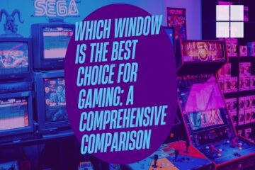 Which Window is the Best Choice for Gaming
